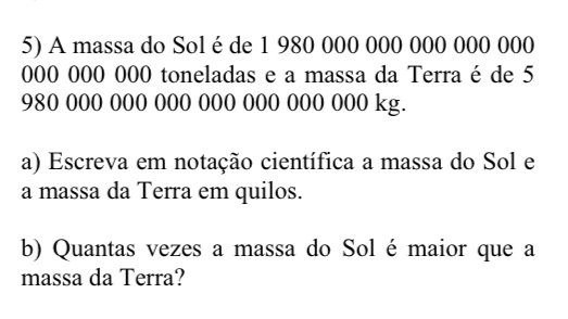 5) A massa do Sol é de 1 980 000 000 000 000