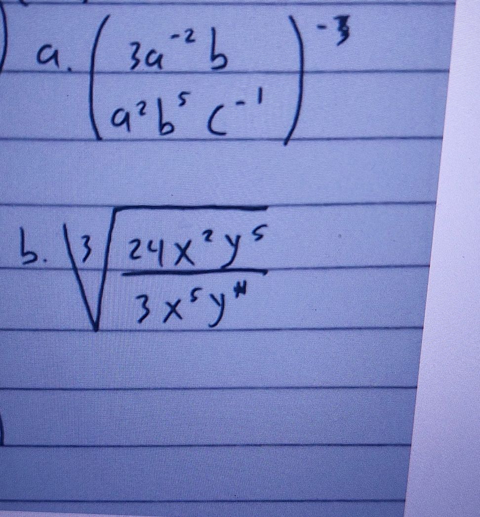 : : .\wepay Images High Quality Grahic a. \( ( {3a^{-2}b}{a^2b^5C^{-1}} )^{-3}\) b.