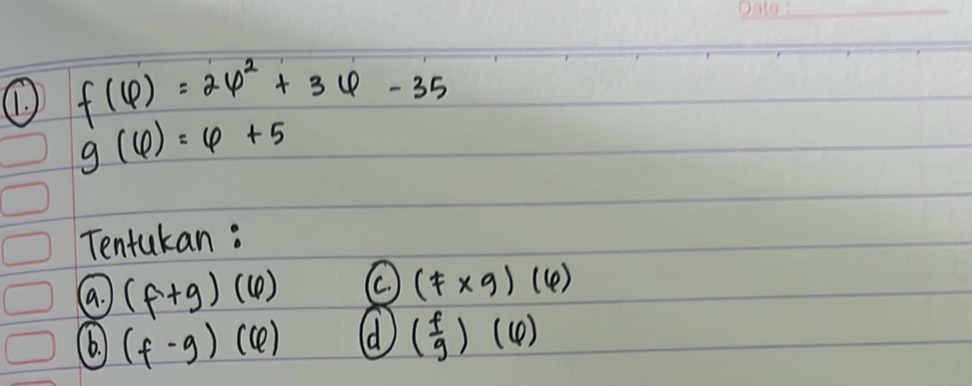 Varphi Dot $f( ) = 2 ^2 + 3 - 35$ $g( ) = + 5$ Tentukan