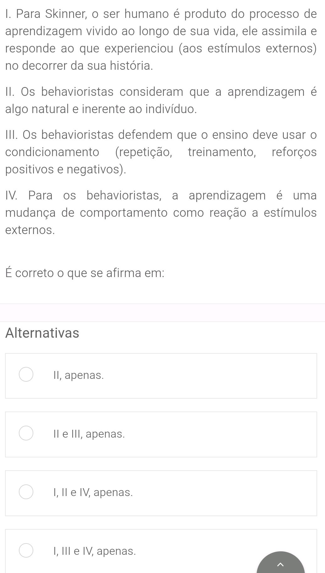 I. Para Skinner, o ser humano é produto do | StudyX
