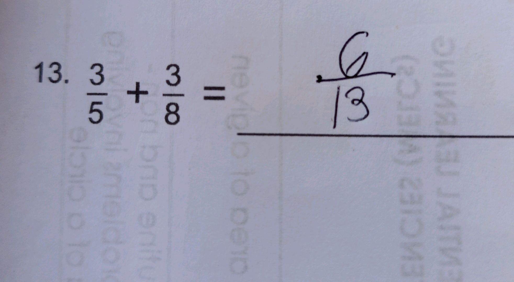 Adding Fractions: Is 3/5 + 3/8 = 6/13?
