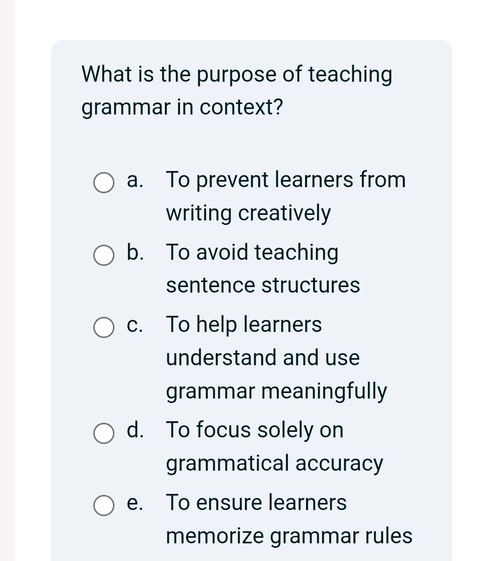 What is the purpose of teaching grammar in | StudyX