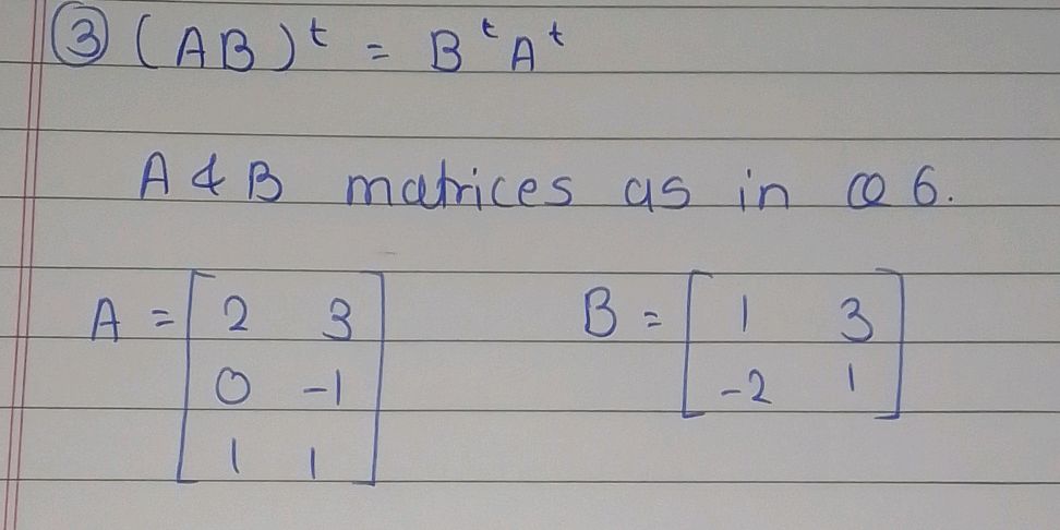 AB)}^t = B^t A^t$ A and B matrices as | StudyX
