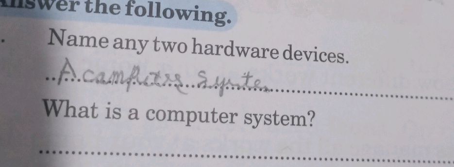 Name any two hardware devices. What is a