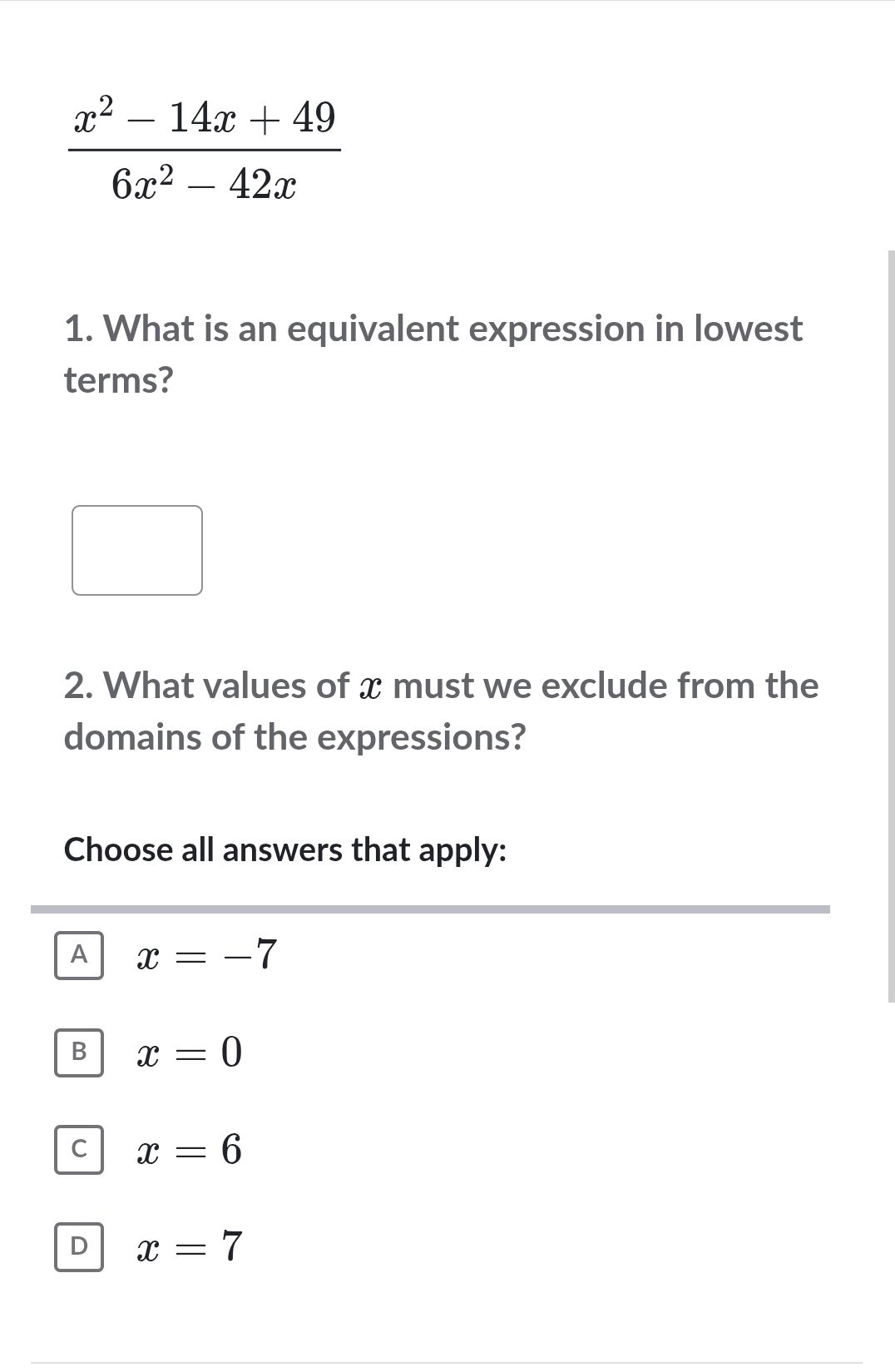 $ {x^2 - 14x + 49}{6x^2 - 42x}$ 1. What is