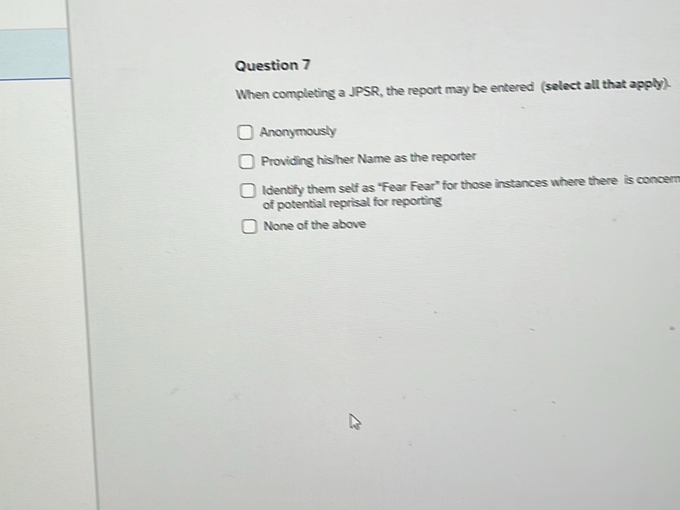 Question 7 When completing a JPSR, the