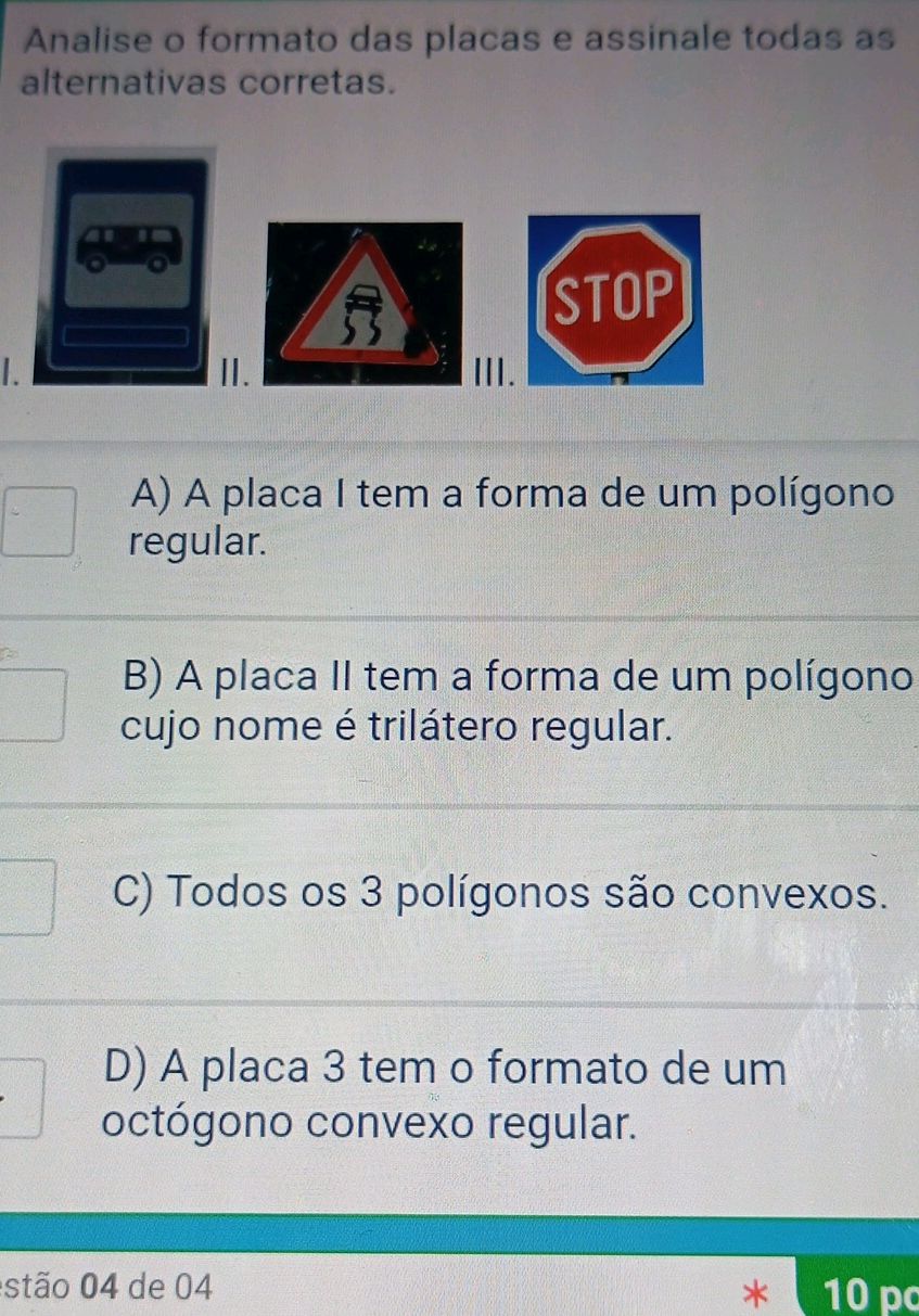 Analise o formato das placas e assinale