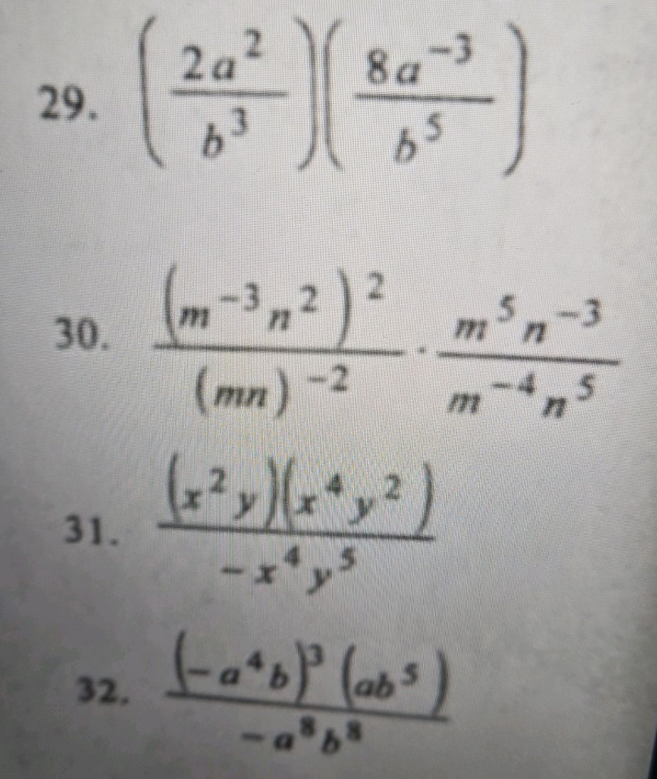 29. $ ( {2a^2}{b^3} ) ( {8a^{-3}}{b^5} )$ | StudyX