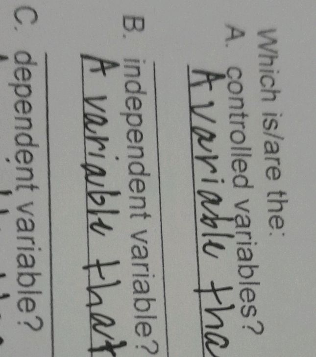 Which is/are the: A. controlled variables? | StudyX