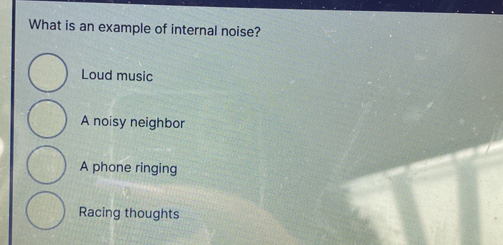 What is an example of internal noise? Loud