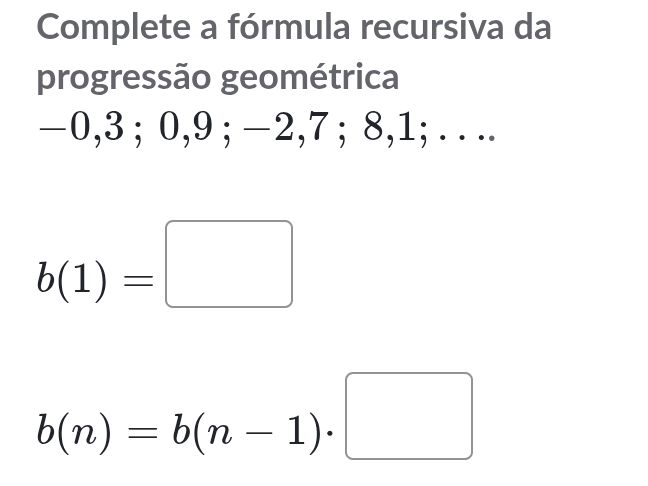 Complete a fórmula recursiva da progressão | StudyX