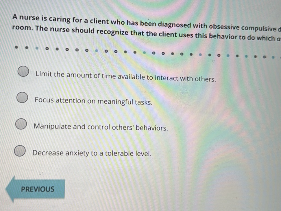 A nurse is caring for a client who has been