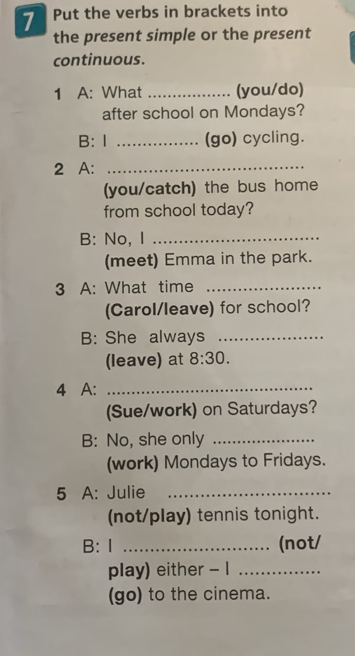 7 Put the verbs in brackets into the present | StudyX