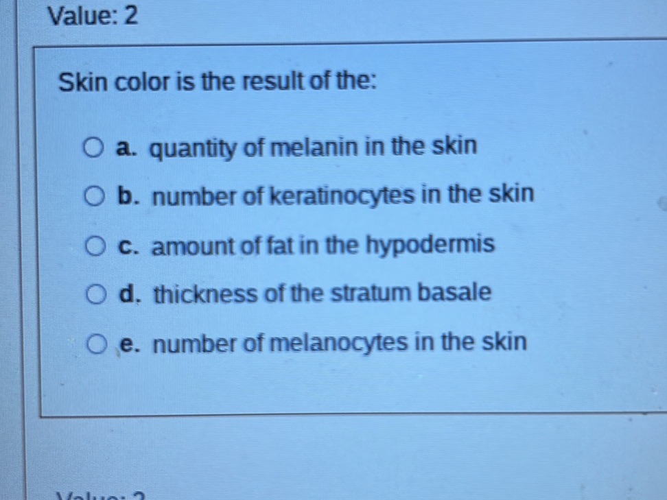 Value: 2 Skin color is the result of the: | StudyX