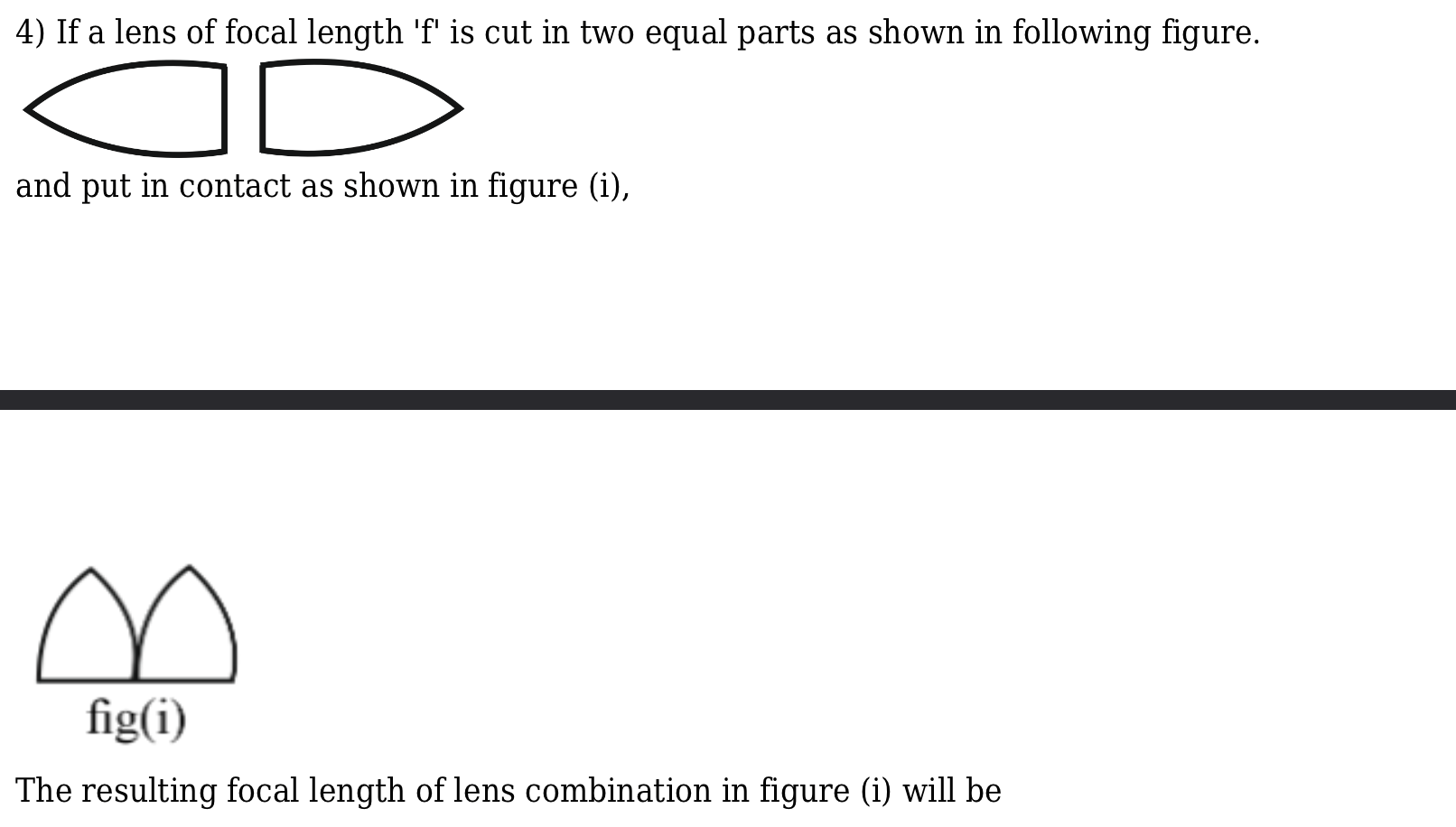 4) If a lens of focal length f is cut in two | StudyX