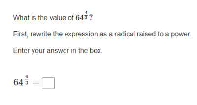 What is the value of $64^{ {4}{3}}$? First, | StudyX