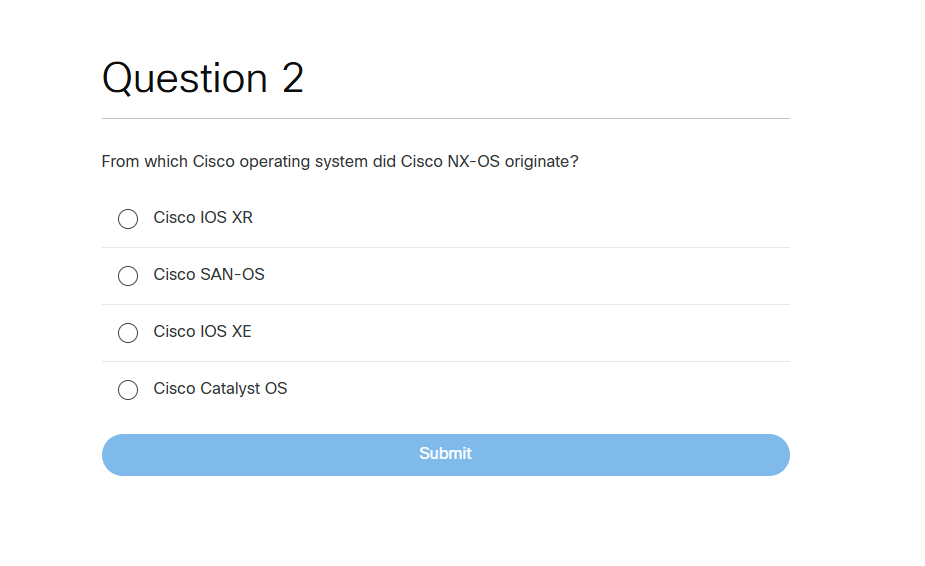 Question 2 From which Cisco operating system