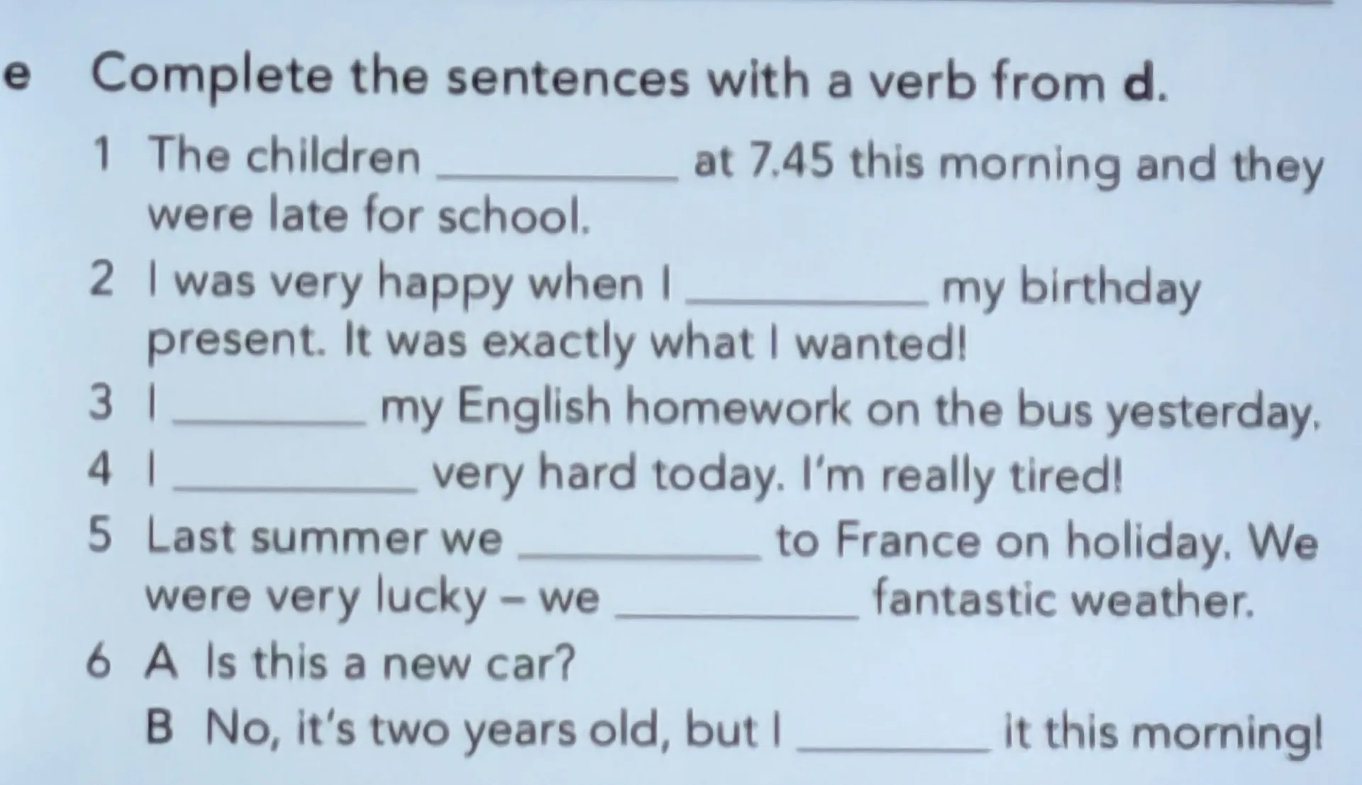 e Complete the sentences with a verb from d | StudyX