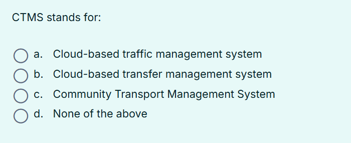 CTMS stands for: a. Cloud-based traffic | StudyX