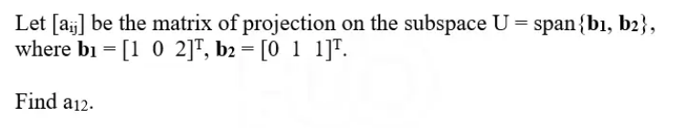 Let $[a_{ij}]$ be the matrix of projection | StudyX