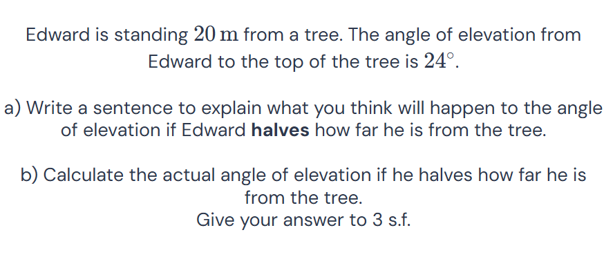 Edward is standing 20 m from a tree. The | StudyX