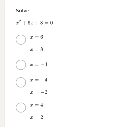 Solve $x^2 + 6x + 8 = 0$ $x = 6$ $x = 8$ | StudyX