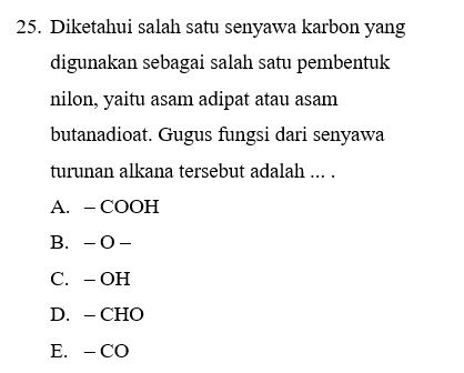 25. Diketahui salah satu senyawa karbon yang digunakan sebagai salah satu pembentuk nilon, yaitu asa