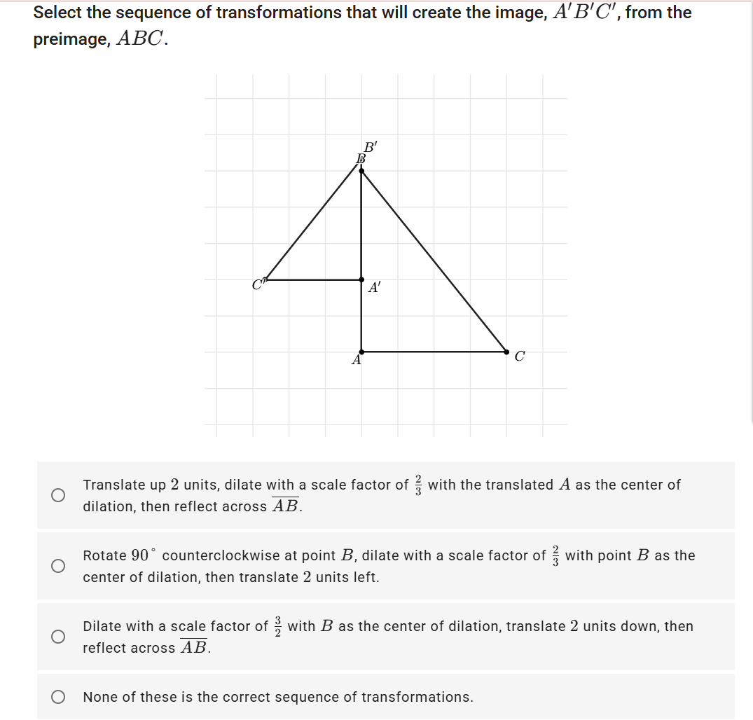 Select the sequence of transformations that | StudyX