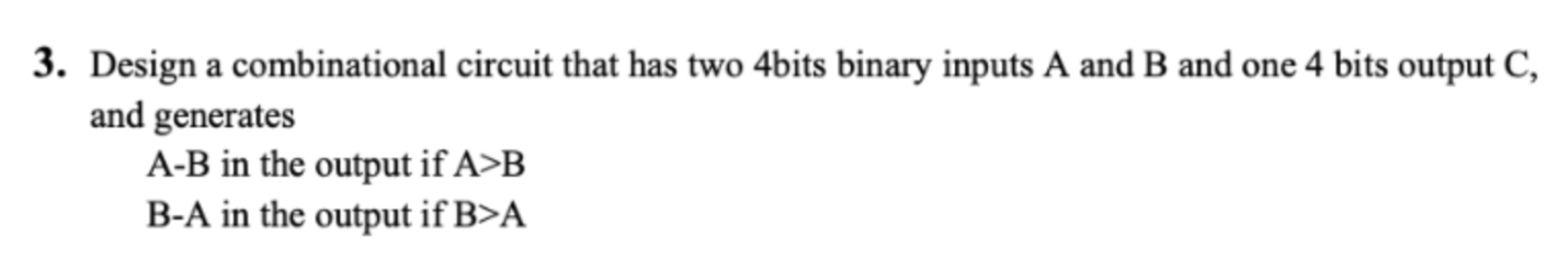 Design a combinational circuit that has two