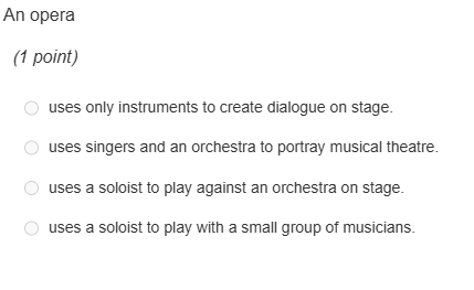 An opera (1 point) uses only instruments | StudyX