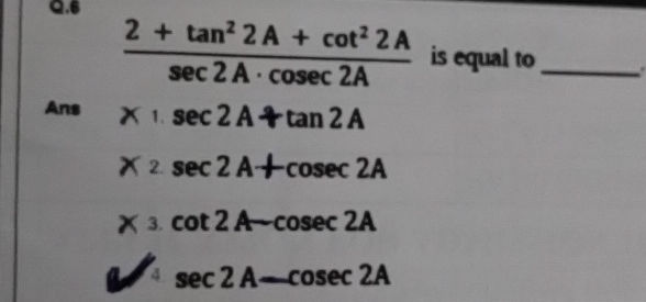 Sec2a Equals 2 + tan22A + cot22Asec2Acosec2A is equal to