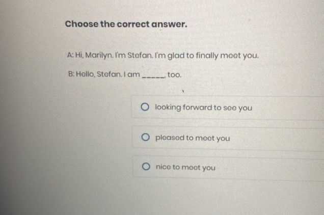 Choose the correct answer A Hi Marilyn Im