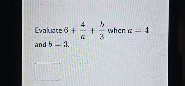 Evaluate 6 + 4a + b3 when a = 4 and b = 3 | StudyX