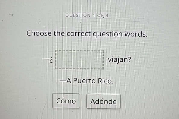 Adonde Questions Choose the correct question words viajan -A | StudyX