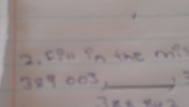 Missing Digits Math Questions 2CPU in the missing number 389003 389002