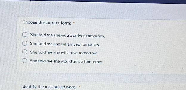 Choose the correct form She told me she