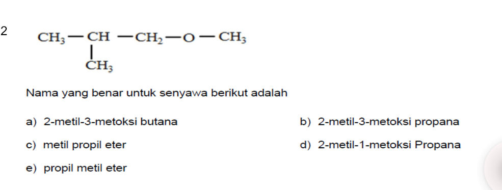 2 CH3-CH-CH2-O-CH3 CH3 Nama yang benar untuk | StudyX