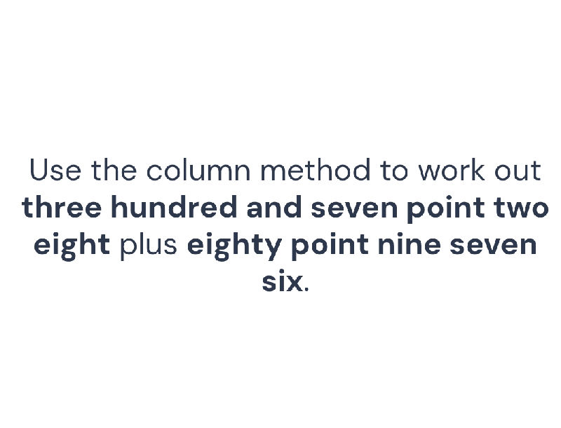 Eighty Point 5 Use the column method to work out three