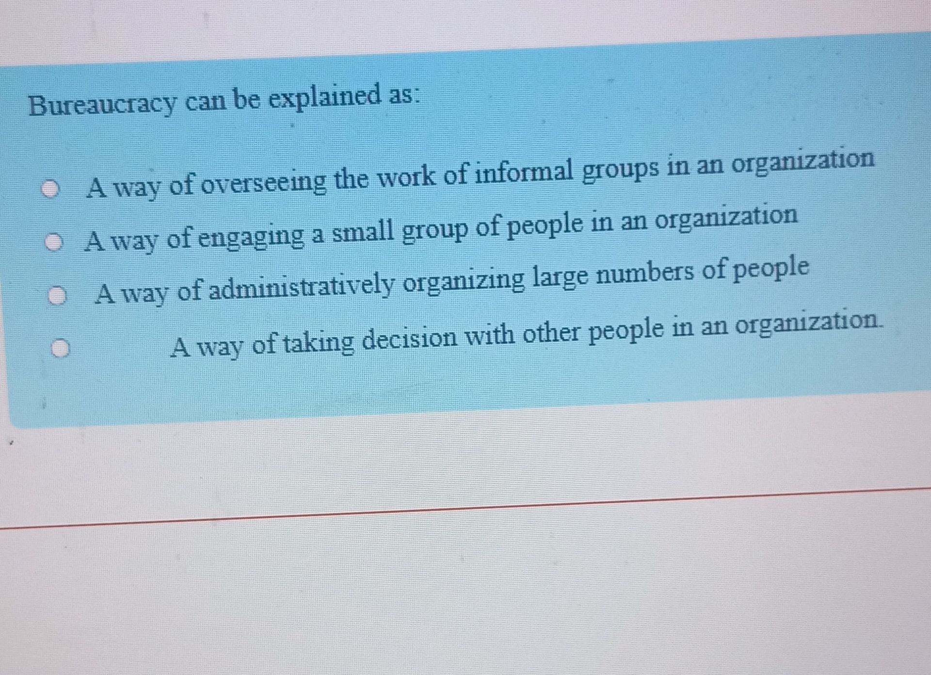 Bureaucracy can be explained as: • A way of | StudyX