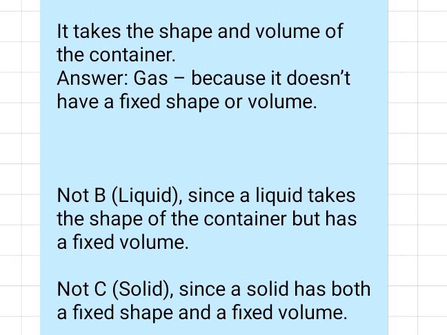 It takes the shape and volume of the | StudyX