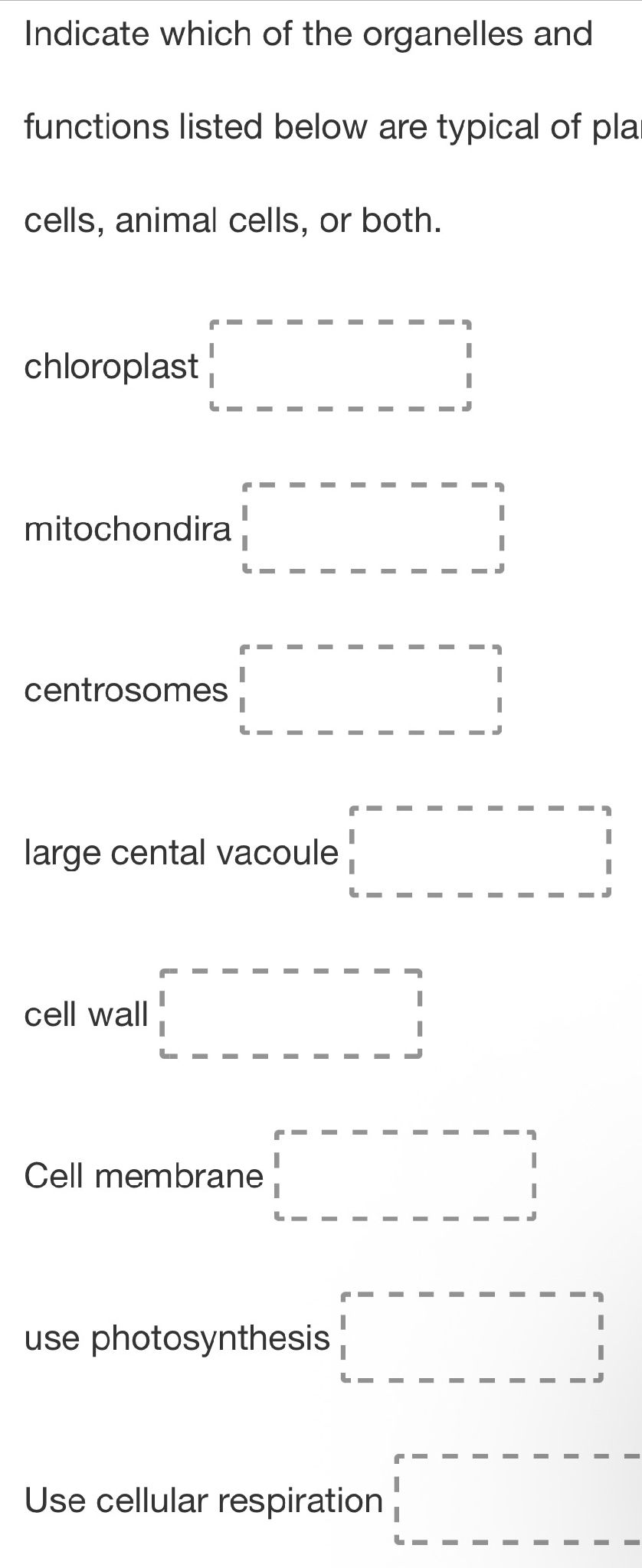 Indicate which of the organelles and | StudyX