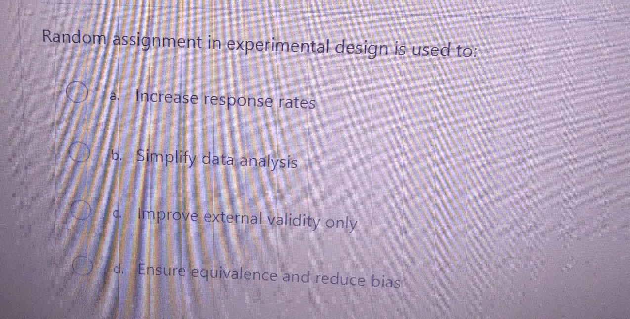 Random assignment in experimental design is | StudyX