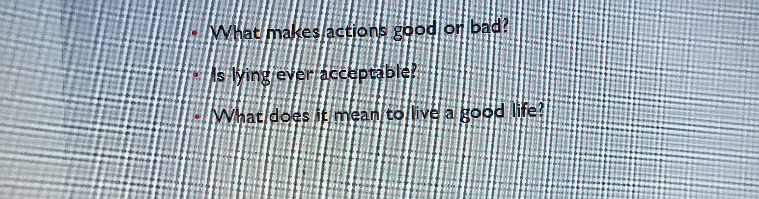 What makes actions good or bad? Is lying | StudyX
