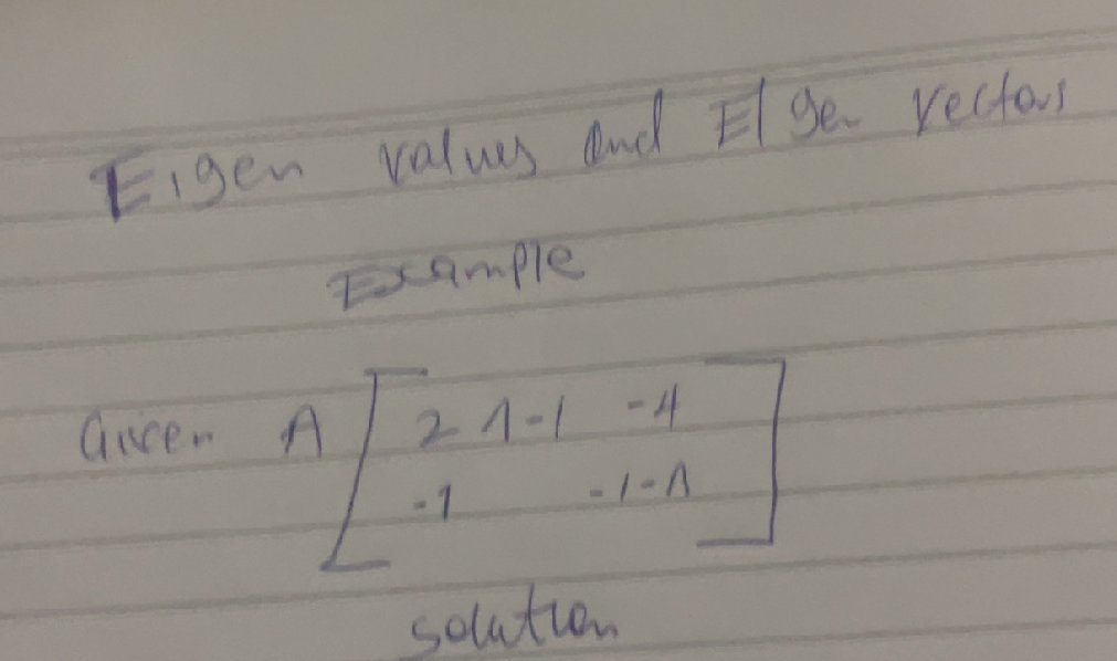 Eigen values and El gen rectos Example Given | StudyX