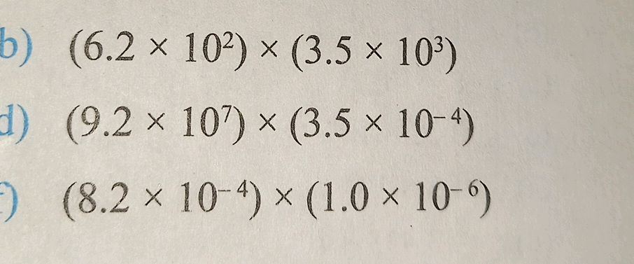 b) $(6.2 10^2) (3.5 10^3)$ d) $(9.2 10^7)