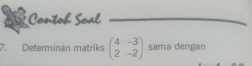 7. Determinan matriks $ 4 -3 2 -2 \$ | StudyX