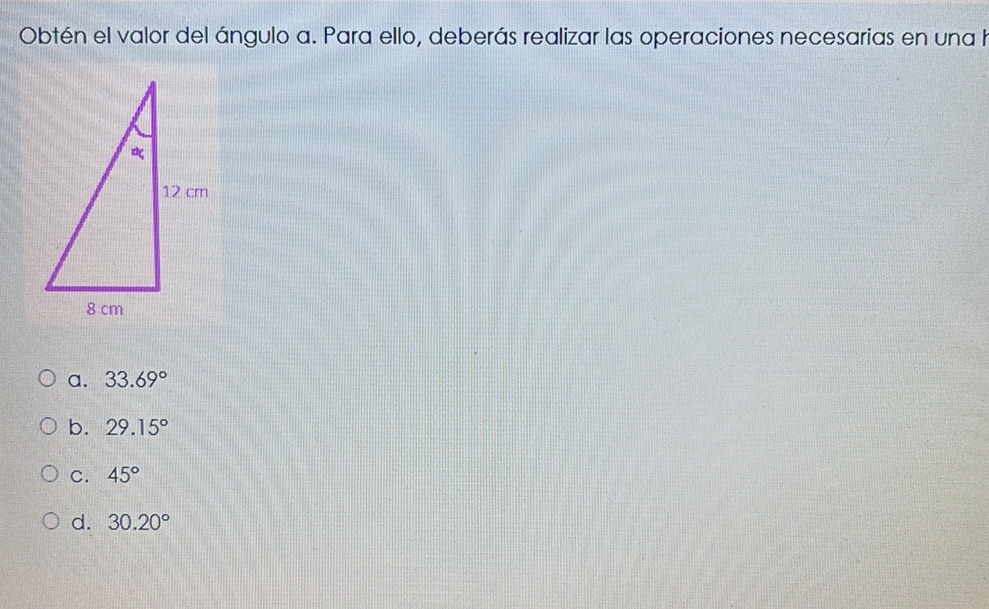 Obtén el valor del ángulo a. Para ello,