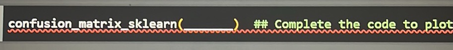 confusion_matrix_sklearn(____) ### Complete | StudyX
