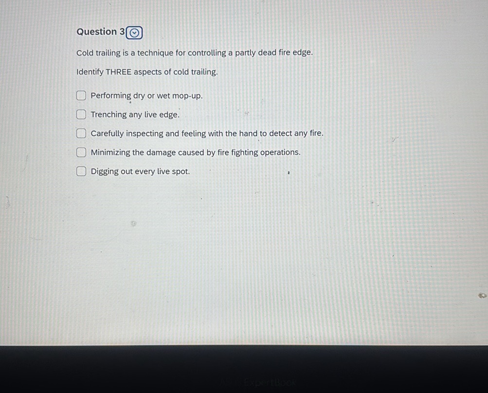 Question 3 Cold trailing is a technique for