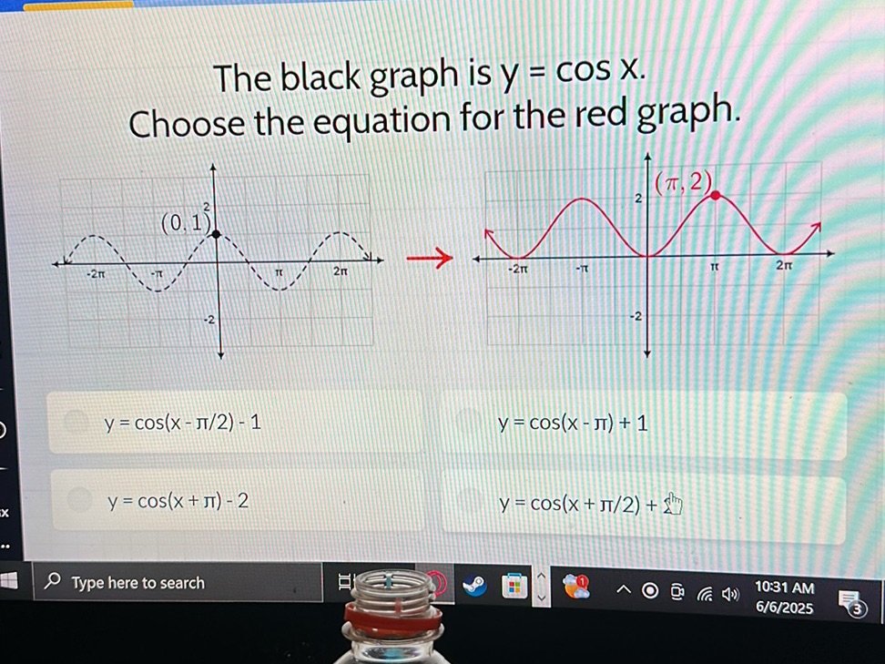 The black graph is y = cos x. Choose the | StudyX
